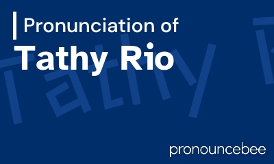 how to pronounce tathy-rio feature image
