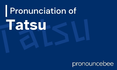 how to pronounce tatsu feature image