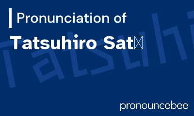 how to pronounce tatsuhiro-sat feature image