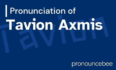 how to pronounce tavion-axmis feature image