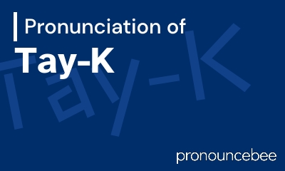 how to pronounce tay-k feature image