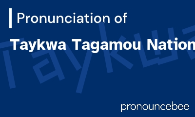 how to pronounce taykwa-tagamou-nation feature image