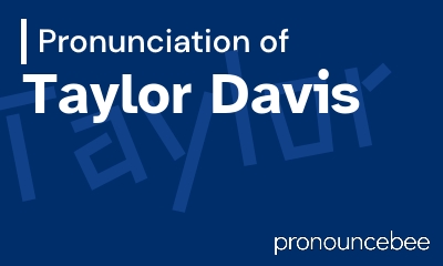 how to pronounce taylor-davis feature image