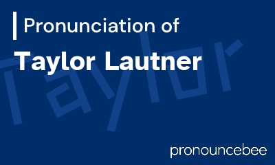 how to pronounce taylor-lautner feature image