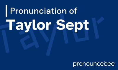 how to pronounce taylor-sept feature image