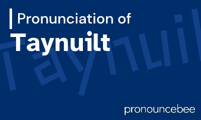 how to pronounce taynuilt feature image
