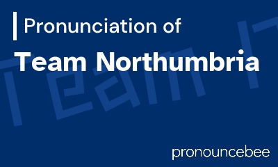 how to pronounce team-northumbria feature image