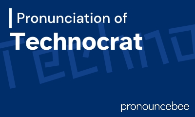 how to pronounce technocrat feature image