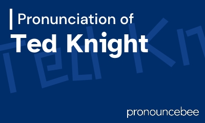 how to pronounce ted-knight feature image