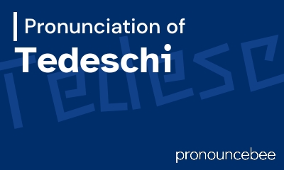 how to pronounce tedeschi feature image