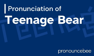 how to pronounce teenage-bear feature image
