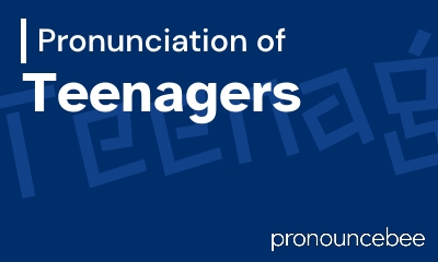 how to pronounce teenagers feature image