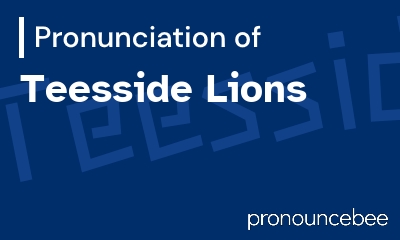 how to pronounce teesside-lions feature image