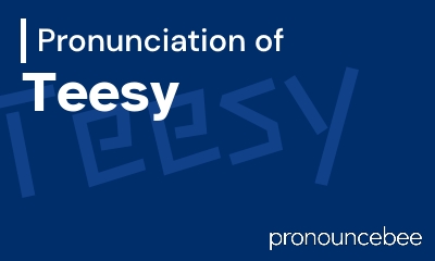 how to pronounce teesy feature image