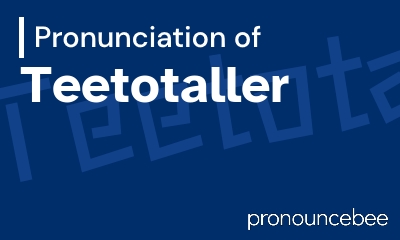 how to pronounce teetotaller feature image