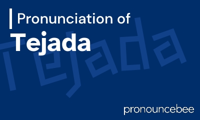 how to pronounce tejada feature image