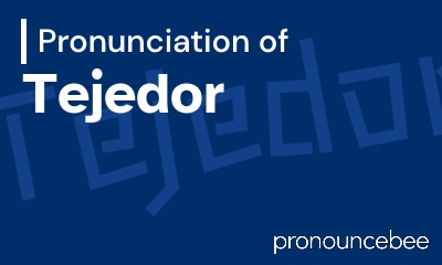 how to pronounce tejedor feature image
