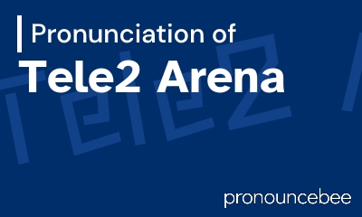 how to pronounce tele2-arena feature image