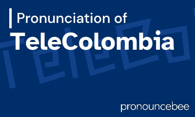 how to pronounce telecolombia feature image