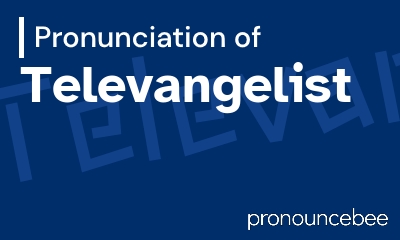 how to pronounce televangelist feature image