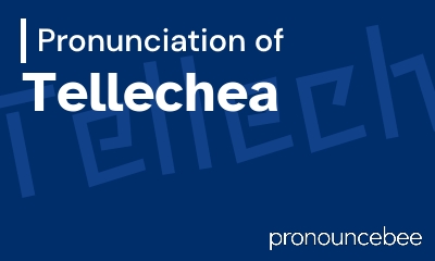 how to pronounce tellechea feature image