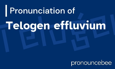 how to pronounce telogen-effluvium feature image