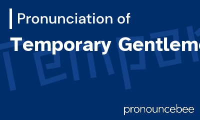 how to pronounce temporary-gentlemen feature image
