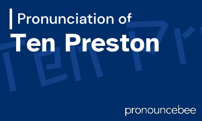 how to pronounce ten-preston feature image