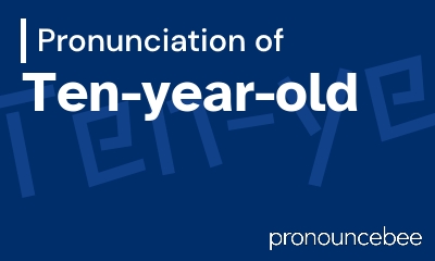 how to pronounce ten-year-old feature image
