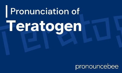 how to pronounce teratogen feature image