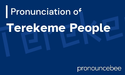 how to pronounce terekeme-people feature image
