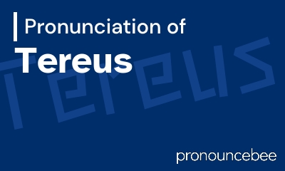 how to pronounce tereus feature image