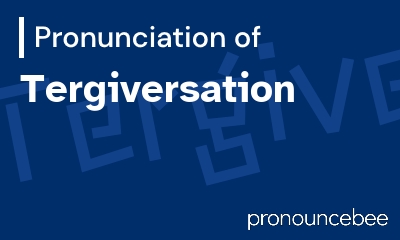 how to pronounce tergiversation feature image