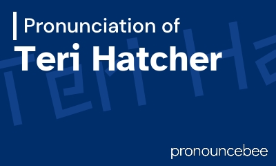 how to pronounce teri-hatcher feature image