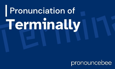 how to pronounce terminally feature image