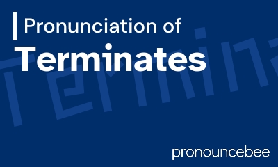 how to pronounce terminates feature image