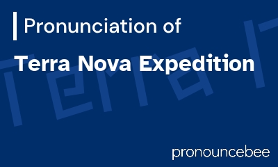 how to pronounce terra-nova-expedition feature image