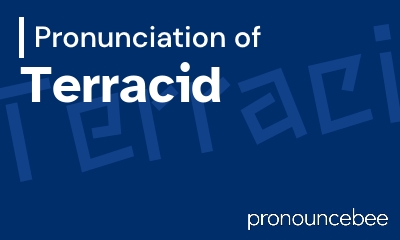 how to pronounce terracid feature image