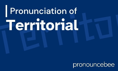 how to pronounce territorial feature image