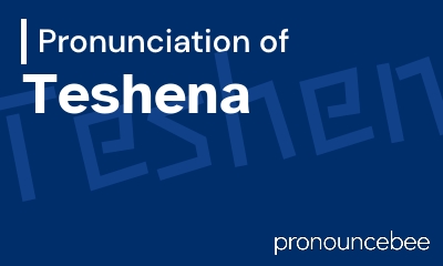 how to pronounce teshena feature image