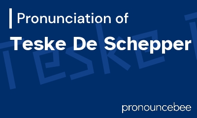 how to pronounce teske-de-schepper feature image