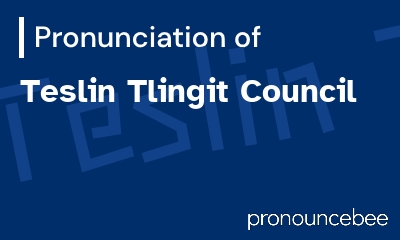 how to pronounce teslin-tlingit-council feature image