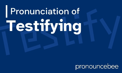 how to pronounce testifying feature image