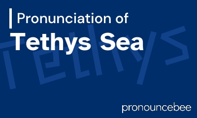 how to pronounce tethys-sea feature image