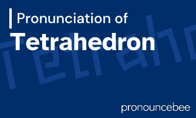 how to pronounce tetrahedron feature image
