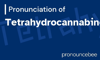 how to pronounce tetrahydrocannabinol feature image