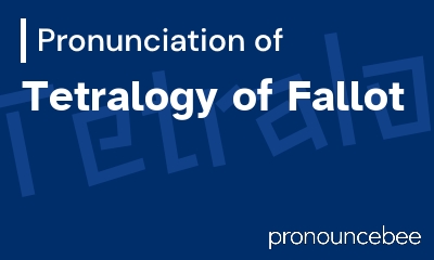 how to pronounce tetralogy-of-fallot feature image