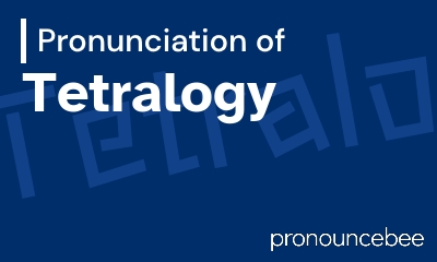how to pronounce tetralogy feature image