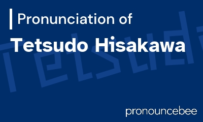 how to pronounce tetsudo-hisakawa feature image