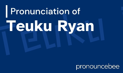 how to pronounce teuku-ryan feature image